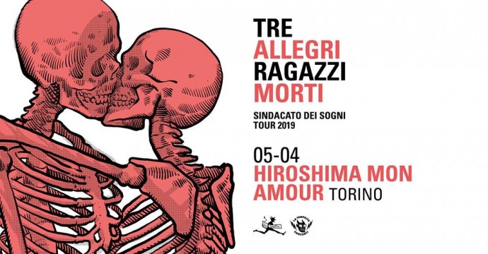 Tre Allegri Ragazzi morti all’Hiroshima Mon Amour di Torino